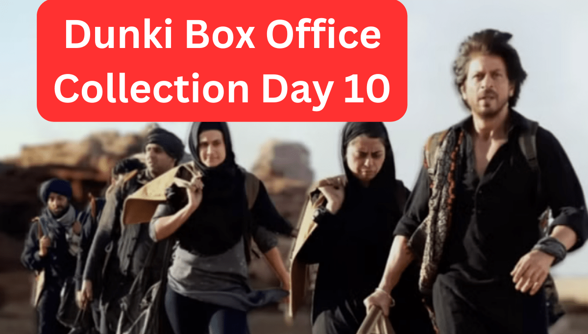 Dunki Box Office Collection Day 10