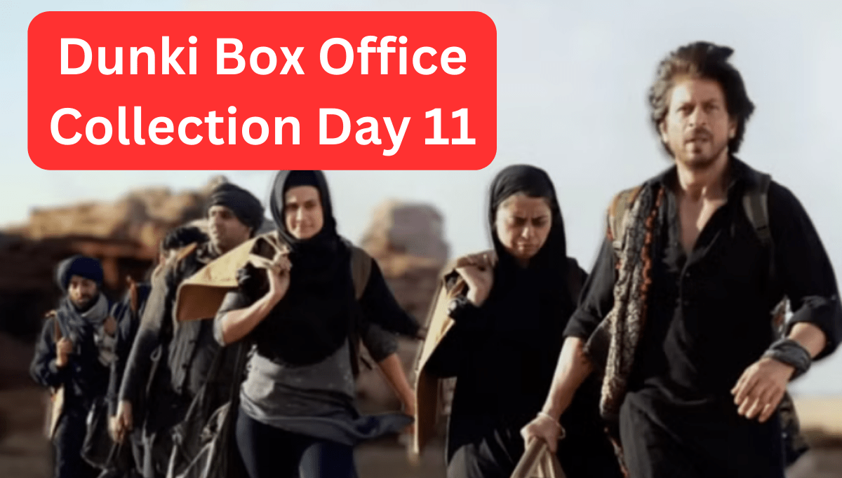 Dunki Box Office Collection Day 11