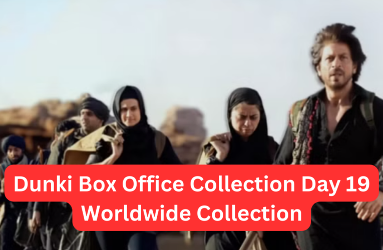 Dunki Box Office Collection Day 19 Worldwide Collection