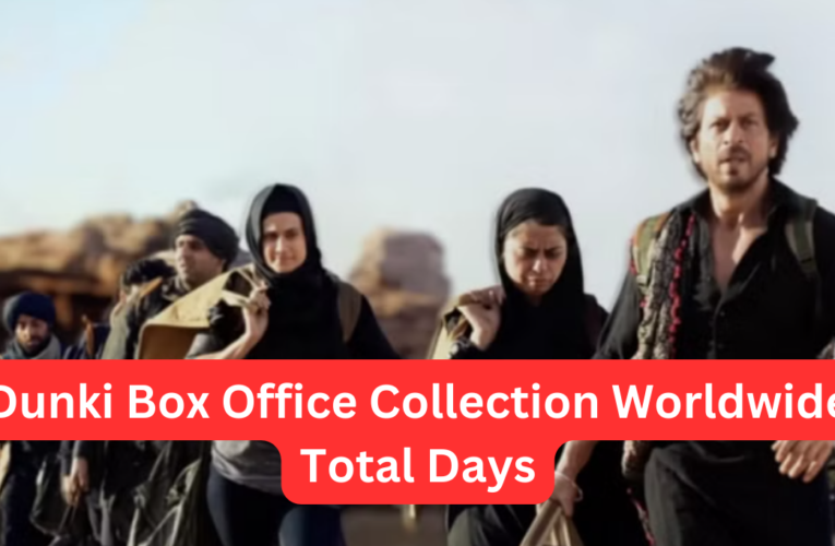 Dunki Box Office Collection Worldwide Total Days