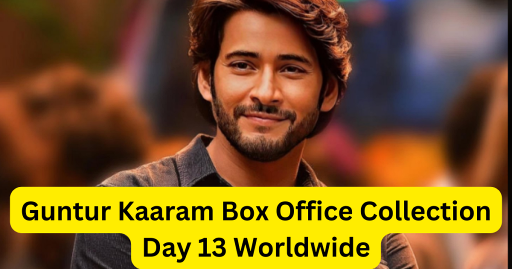 Guntur Kaaram Box Office Collection Day 13 Worldwide 4081