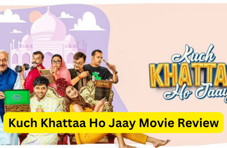 Kuch Khattaa Ho Jaay Movie Review