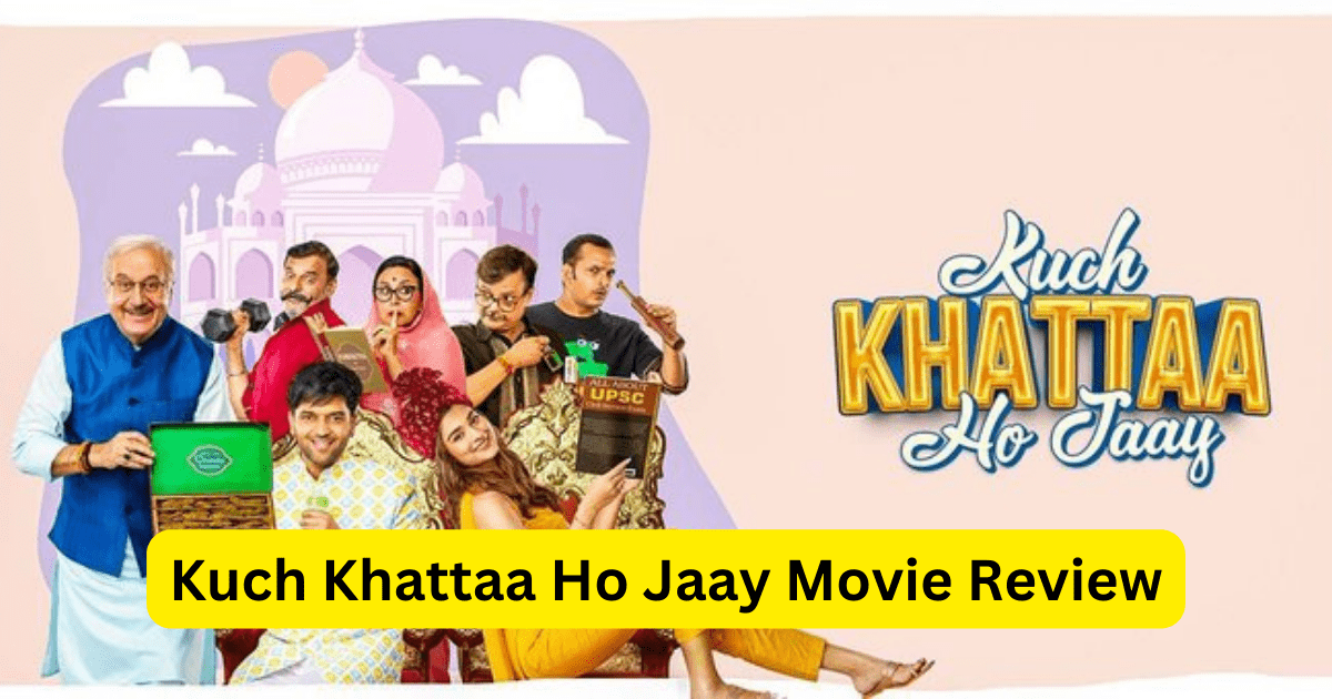 Kuch Khattaa Ho Jaay Movie Review