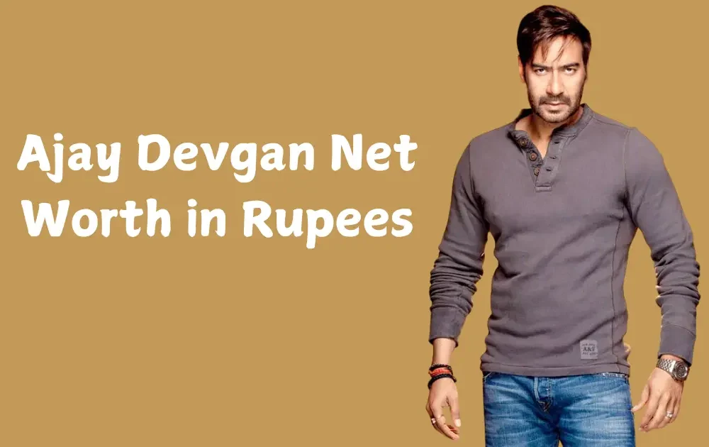 Ajay Devgan Net Worth in Rupees